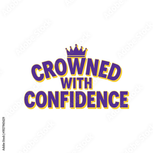 Crowned logo with confidence and royal crown symbol tshirt design