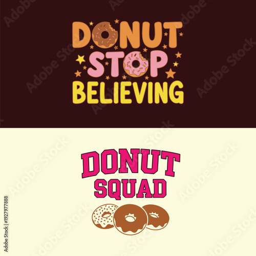 Donut stop believing in sweet treats and tasty desserts tshirt design