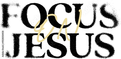 Focus On Jesus Spray Paint Typography