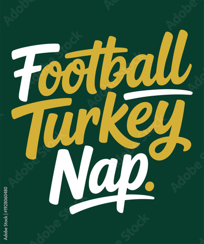Football turkey nap thanksgiving day quote lettering for family holiday sports celebrations