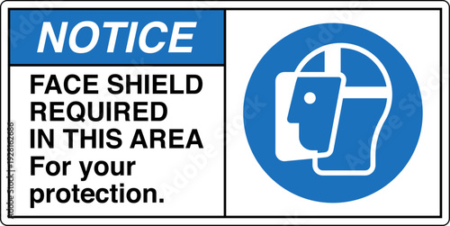 Safety sign NOTICE FACE SHIEL...