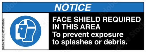 Safety sign NOTICE FACE SHIEL...