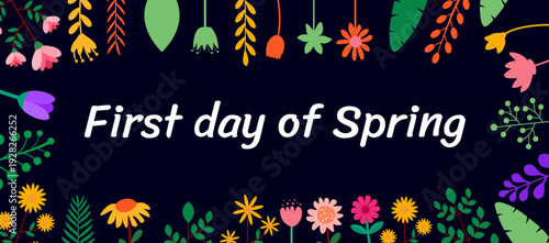 First Day of Spring Greeting Card Graphic. Elegant White Script Typography Encircled by a Symmetrical Border of Colorful Hanging Flowers and Garden Blooms on a Dark Navy Blue Minimalist Background