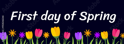 First Day of Spring Greeting Graphic. Elegant White Script Typography with Colorful Tulips and Daisies Floral Border on a Dark Navy Blue Background for Seasonal Celebration and Social Media