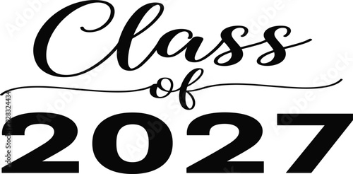 Class of 2027 Graduation Typography Design with Elegant Script and Bold Numbers for School, College, University Graduate Celebration Shirts, Banners and Invitations