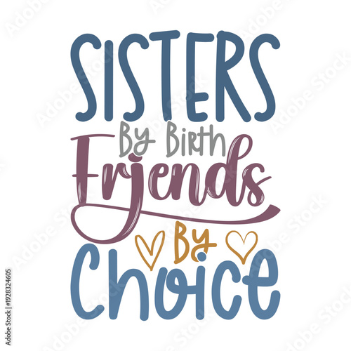 Sisters By Birth Friends By Choice