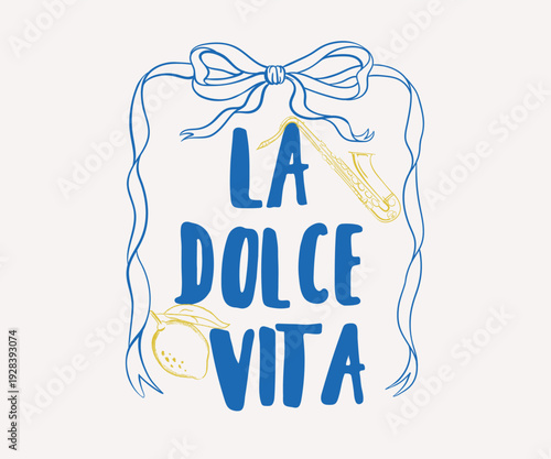 La dolce vita artwork with typography, Vintage ribbon bow with lemon and saxophone, Luxury dinner design for poster, graphic print, Summer vacation t shirt design