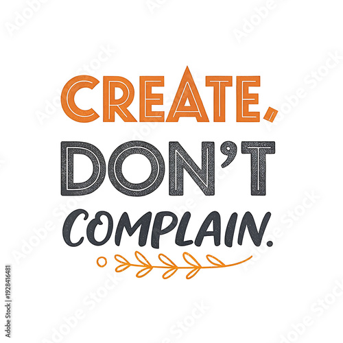 Inspirational quote with a creative and motivational message to encourage productivity and positivity