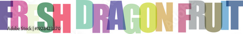 Colorful text letters spelling fresh dragon fruit in pastel shades
