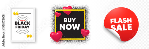 Buy now photo frame 3d hearts. Flash sale sticker banner. Buy Now tag. Special offer price sign. Advertising Discounts symbol. Black friday poster. Promo background. Vector