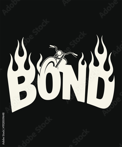 Bond, motorcycle front view, flames around text, biker spirit, custom design