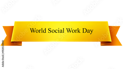 World Social Work Day Golden Ribbon Banner , Glossy Yellow Scroll with Elegant Serif Typography isolated on transparent background for Community Support, Humanitarian Awareness and NGO Event Design