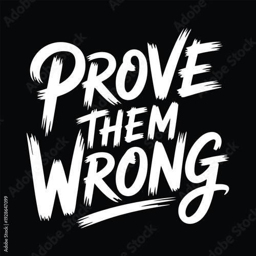 White text prove them wrong on black background lettering typography