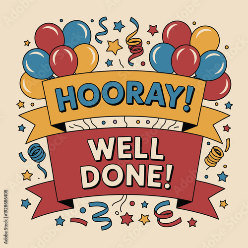 Hooray, well done, with colorful balloons and confetti celebrating success.
