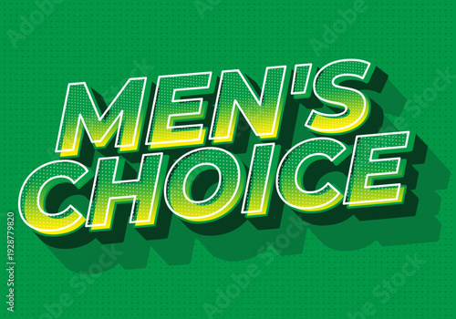 Bold 3d retro typographic design reading mens choice in green and yellow with halftone dots and long shadow on green dotted background