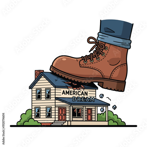 A large boot crushes a house labeled American Dream