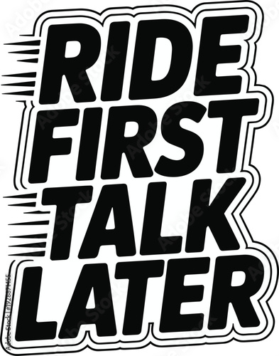 Ride first talk later graphic text with motion effect.