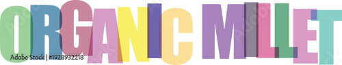 Colorful text reading organic millet in bold multicolored letters typography
