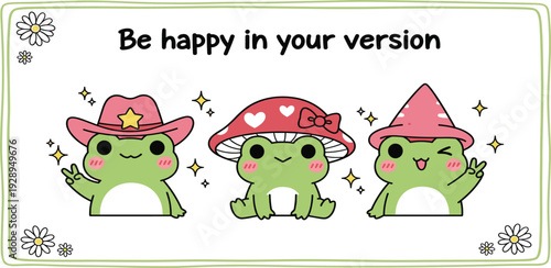 Be Happy in Your Version Cute Kawaii Frog Characters with Cowboy and Mushroom Hats Inspirational Quote Vector Illustration