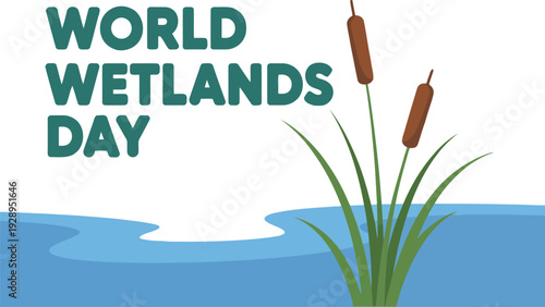 World Wetlands Day Banner Design Featuring Cattails Bulrush Plants And Water Landscape For Environmental Protection And Nature Ecosystem Awareness