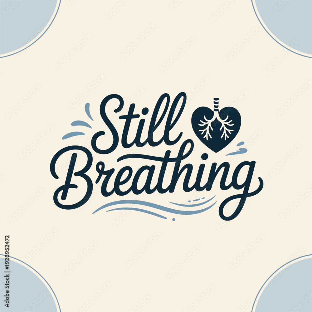 Obraz premium Still breathing elegant script typography badge with flat heart icon accent romantic emotional quote poster flat vector design