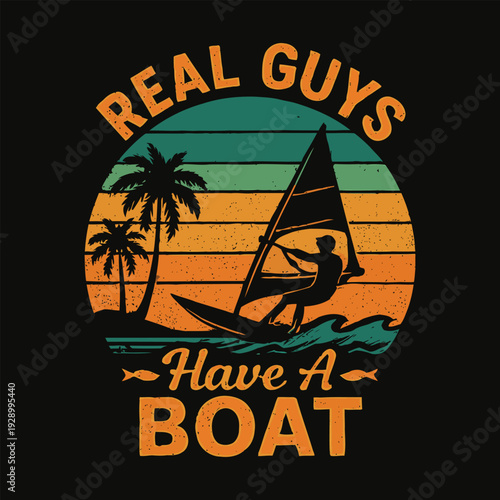 Vintage style graphic featuring a sailboat and the phrase real guys have a boat