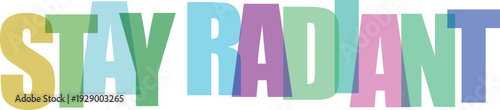 Large translucent pastel colored letters spell out STAYRADIANT on a Colorful text effect