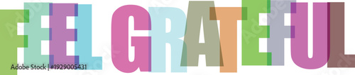 Translucent colorful letters spelling FELGRATEFUL in a vibrant Colorful text effect