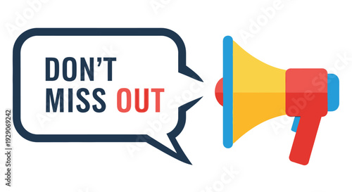 Don t miss out A colorful megaphone illustration with a speech bubble