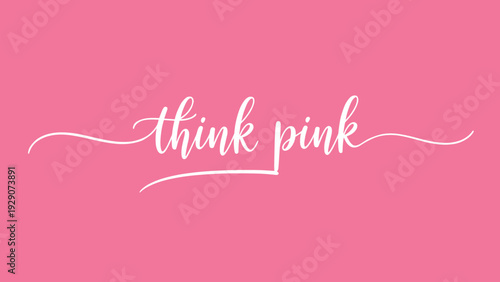 Think pink text in elegant cursive calligraphy on a solid pink background for breast cancer awareness and support campaigns.