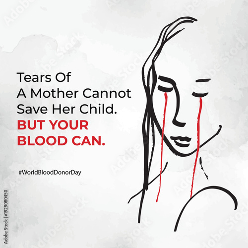 This image is a poignant World Blood Donor Day advertisement featuring a line drawing of a grieving woman whose tears are depicted as red streaks of blood, paired with the powerful message.