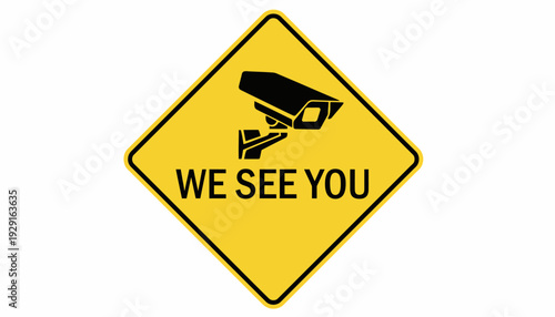 A warning sign displays a surveillance camera and the text WE SEE YOU in black on a yellow background.