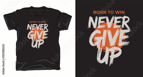 T-shirt design print illustration Born to win never give up inspirational quote t-shirt design using distressed brush lettering and sun graphic