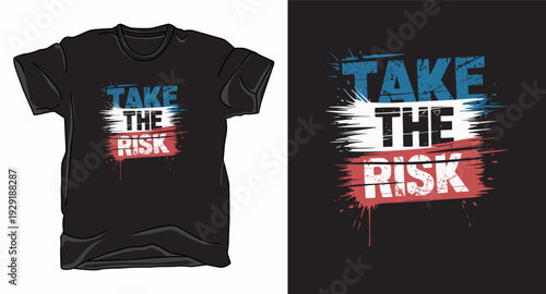 T-shirt design print illustration Take the risk grunge typography t-shirt design with colorful paint splash brush strokes for apparel print