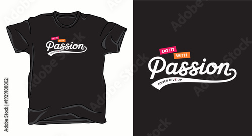 T-shirt design print illustration Do it with passion never give up motivational quote lettering design on t-shirt template