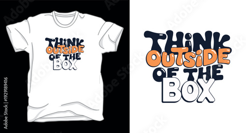 T-shirt design print illustration Think outside of the box creative lettering design for modern t-shirt printing