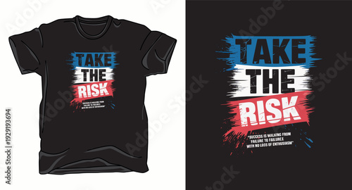 T-shirt design print illustration Take the risk typographic t-shirt design with grunge texture and success quote for modern streetwear and urban fashion