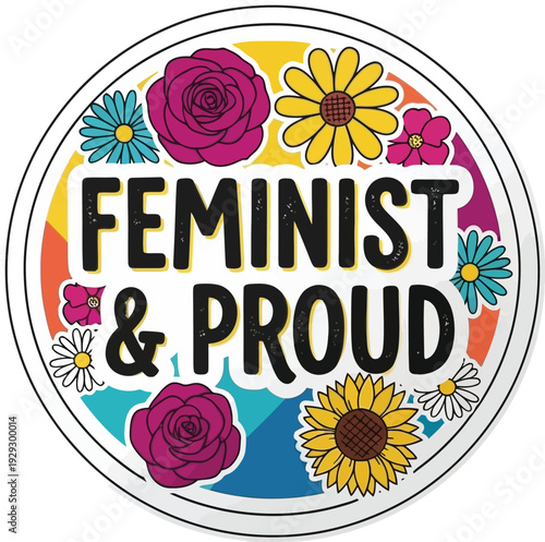 Feminist and proud emblem with colorful flowers and round border