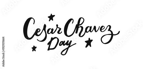 Cesar Chavez Day hand drawn lettering. March 31. Holiday concept calligraphy typography