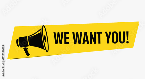 Bold recruitment message: megaphone and 'we want you' on a yellow banner graphic