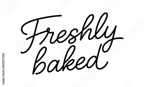 Clean modern monoline hand lettering of the phrase: Freshly baked . Smooth single line strokes rounded ends subtle right slant and kerning high readability vector like crisp edges black ink
