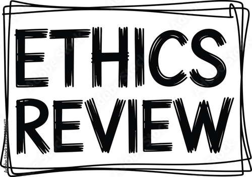 Hand Drawn Ethics Review Text Sign Indicating Moral Principles and Compliance Assessment Process