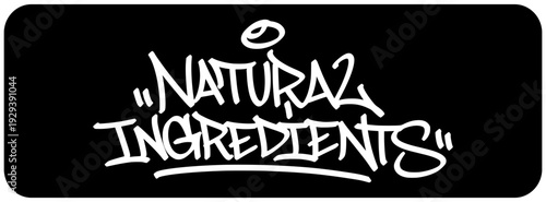 Natural Ingredients Graffiti Tag White. Bold Urban Street Art Lettering on Black Background for Organic Product Identity and Health Branding.