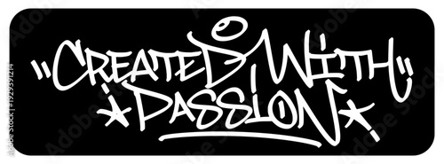 Created With Passion Graffiti Tag White. Bold Urban Street Art Lettering on Black Background for Heartfelt Craft Branding and Artistic Identity.