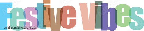 Festive Vibes Colorful Overlapping Text on White Background