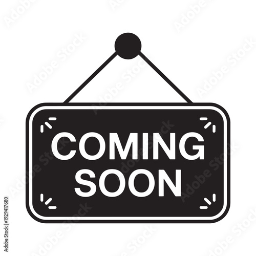 Black and white sign displaying the text coming soon with a hanging design