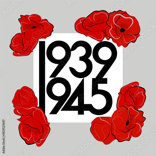 World War II Remembrance Concept: 1939-1945 Years with Red Poppies Symbols