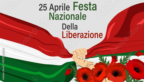 National holiday Italy Liberation day April 25 text greeting card, banner background. Italian flag ribbon in hand on poppy flowers