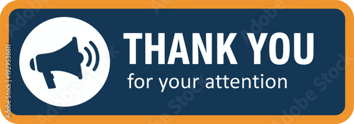 A blue and orange button with a megaphone icon and the text 'THANK YOU for your attention' for presentations or acknowledgments.