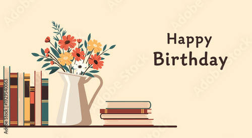 Charming 'Happy Birthday' greeting card design featuring a beautiful bouquet of flowers in a pitcher next to a stack of books.
